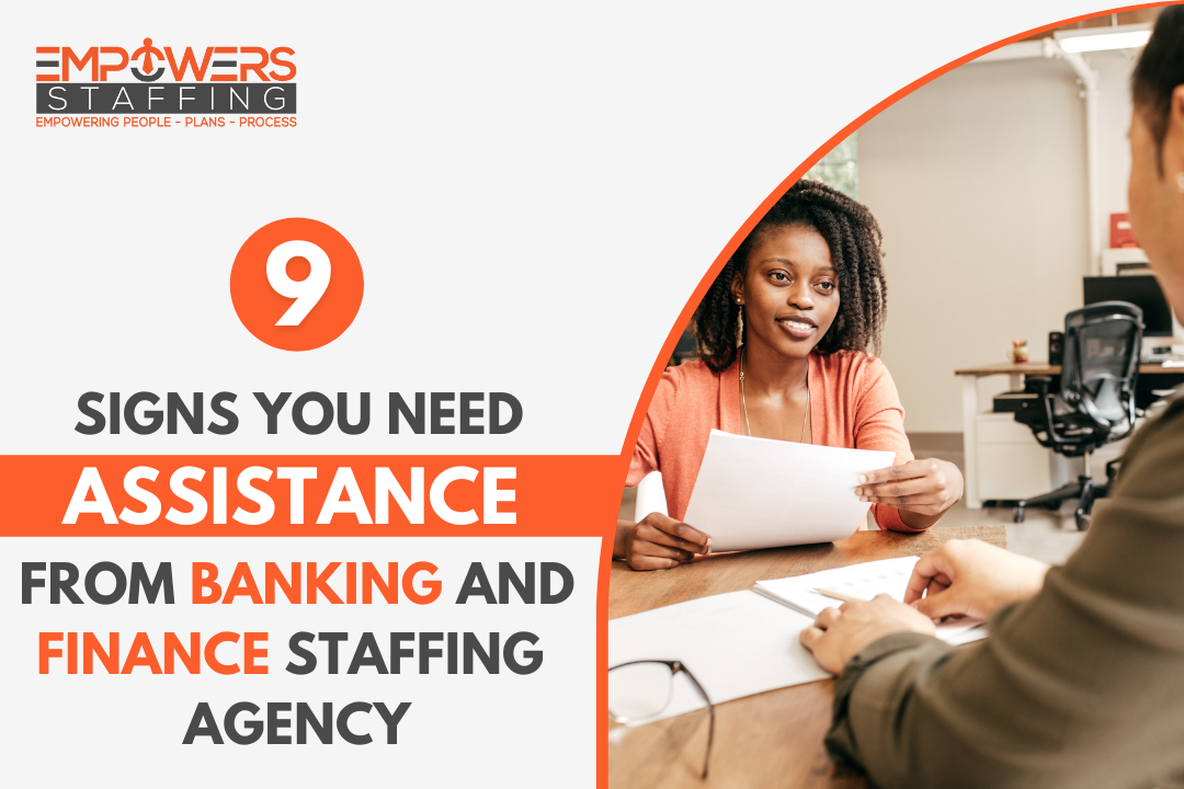 9 Signs You Need Assistance from Banking and Finance Staffing Agency